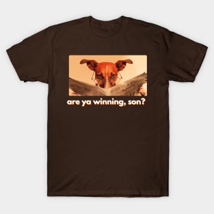 Are ya winning son? Internet Meme Dog Dad Joke Design T-Shirt